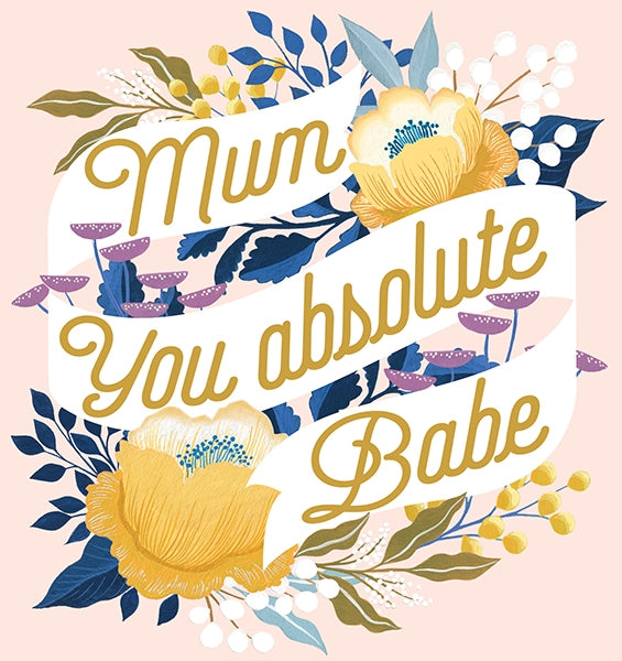 Absolute Babe Mum Mothers Day Card